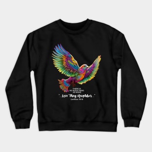 There is No Such Thing as Woke" "...Love Thy Neighbor..." Crewneck Sweatshirt